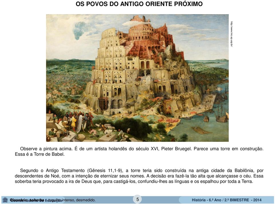 Segundo o Antigo Testamento (Gênesis 11,1-9), a torre teria sido construída na antiga cidade da Babilônia, por descendentes de Noé, com a intenção