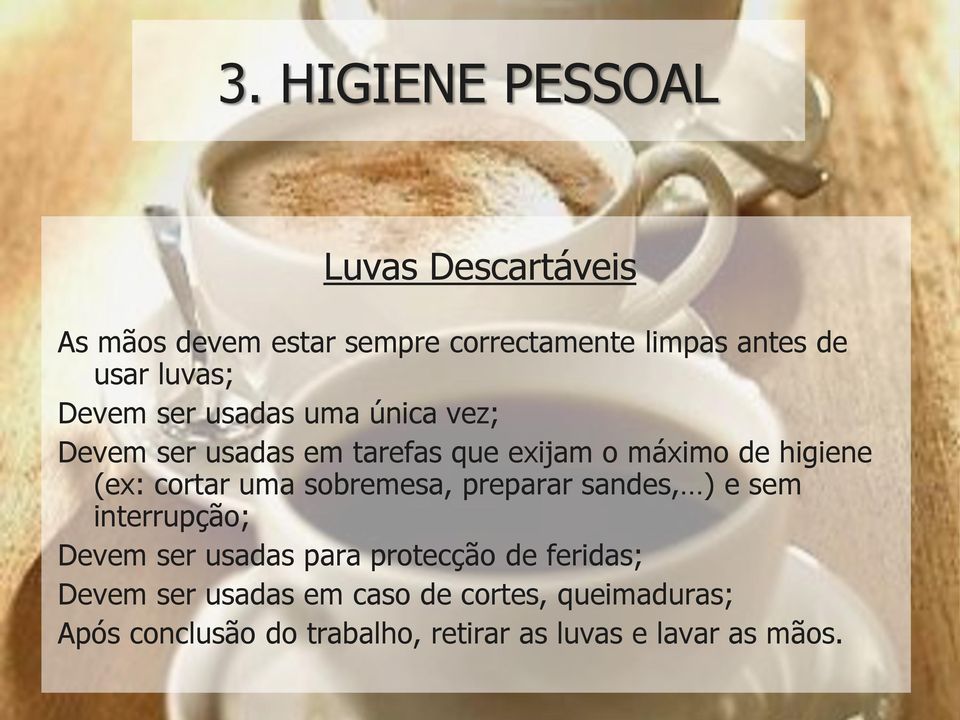 cortar uma sobremesa, preparar sandes, ) e sem interrupção; Devem ser usadas para protecção de feridas;