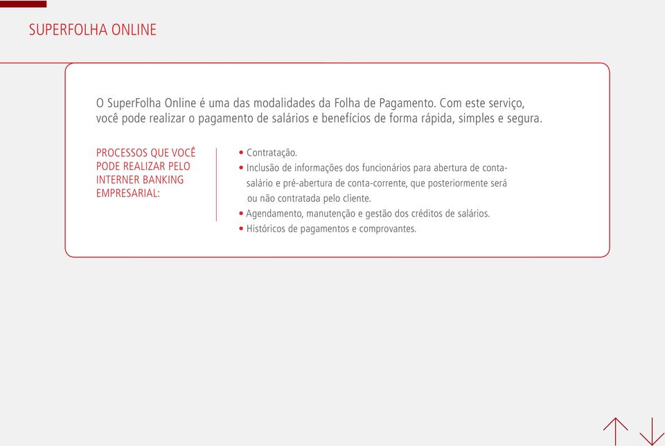 Processos que você pode realizar pelo Interner Banking Empresarial: Contratação.