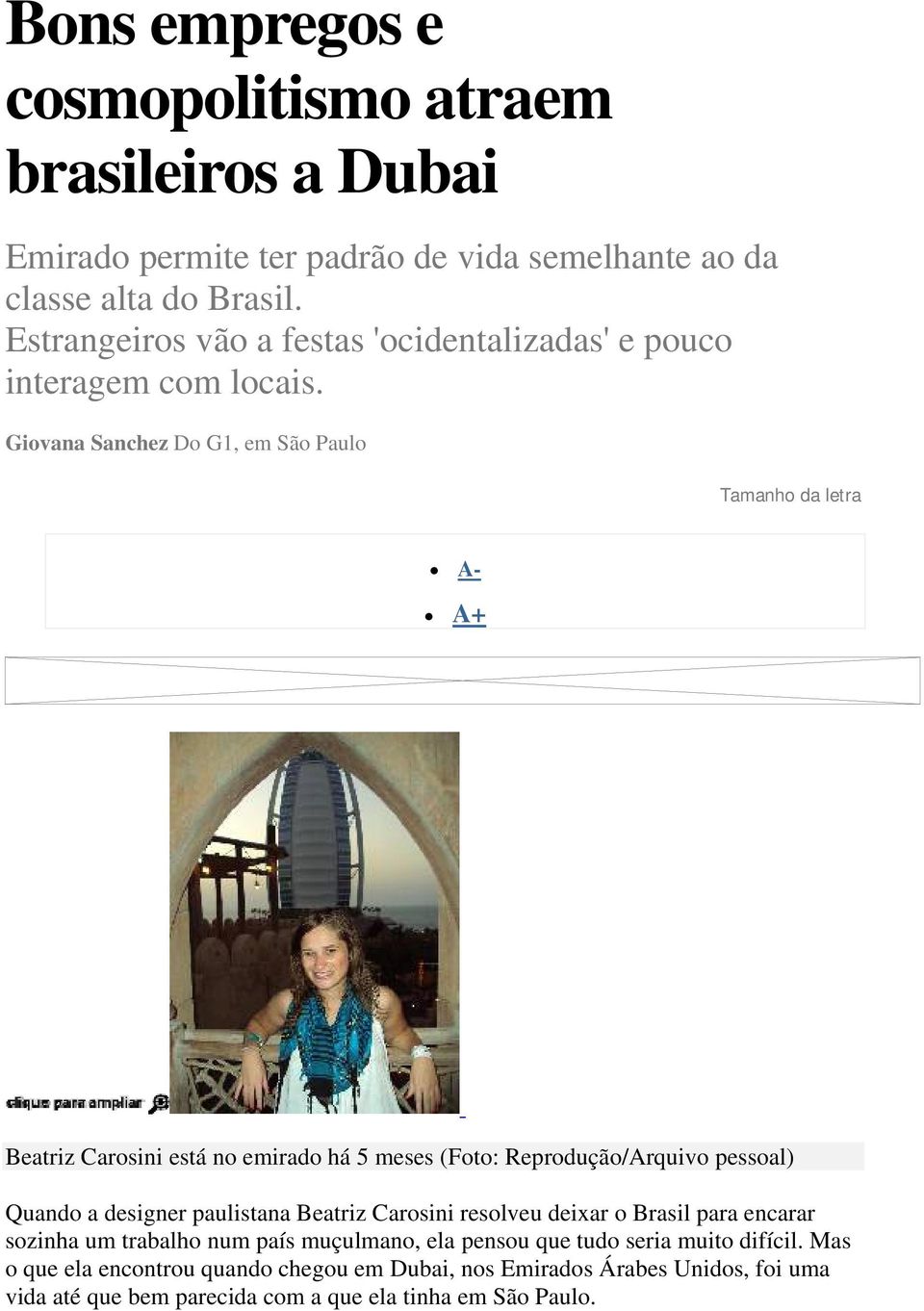 Giovana Sanchez Do G1, em São Paulo Tamanho da letra A- A+ Beatriz Carosini está no emirado há 5 meses (Foto: Reprodução/Arquivo pessoal) Quando a designer