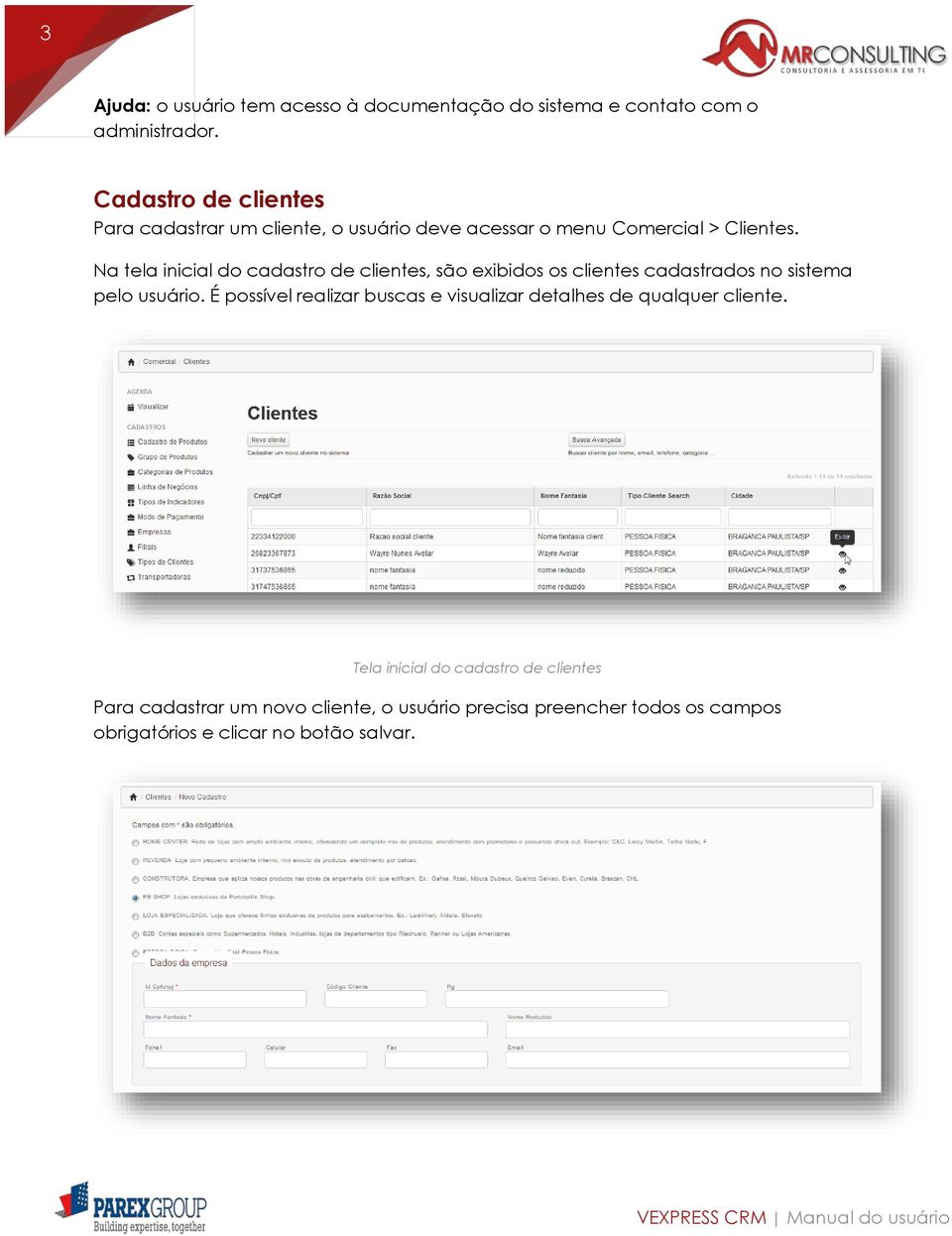 Na tela inicial do cadastro de clientes, são exibidos os clientes cadastrados no sistema pelo usuário.