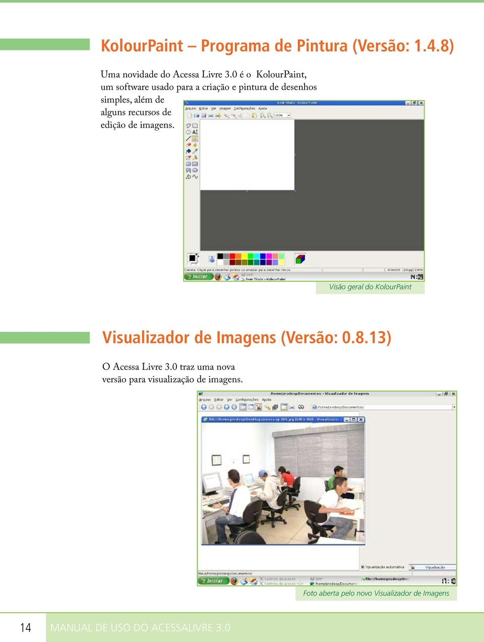 recursos de edição de imagens. Visão geral do KolourPaint Visualizador de Imagens (Versão: 0.8.