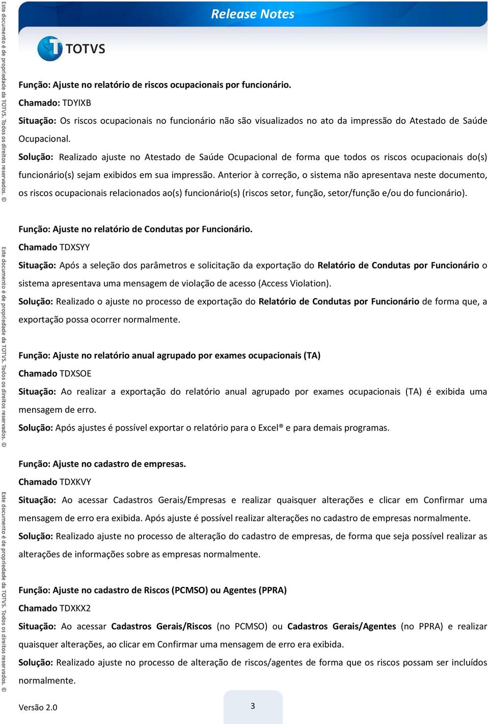 Solução: Realizado ajuste no Atestado de Saúde Ocupacional de forma que todos os riscos ocupacionais do(s) funcionário(s) sejam exibidos em sua impressão.