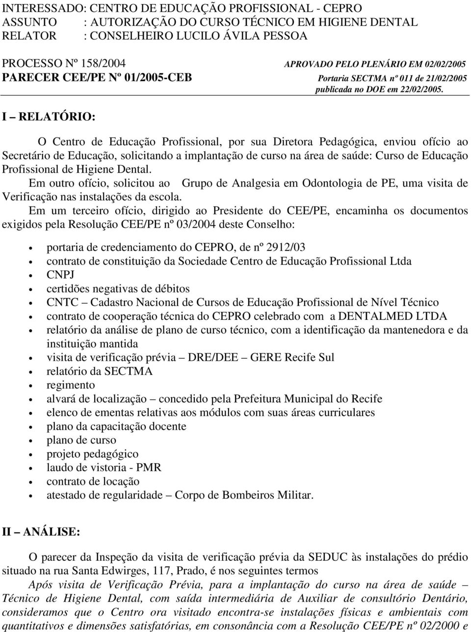 I RELATÓRIO: O Centro de Educação Profissional, por sua Diretora Pedagógica, enviou ofício ao Secretário de Educação, solicitando a implantação de curso na área de saúde: Curso de Educação