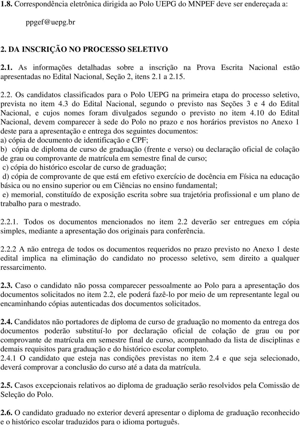 3 do Edital Nacional, segundo o previsto nas Seções 3 e 4 do Edital Nacional, e cujos nomes foram divulgados segundo o previsto no item 4.