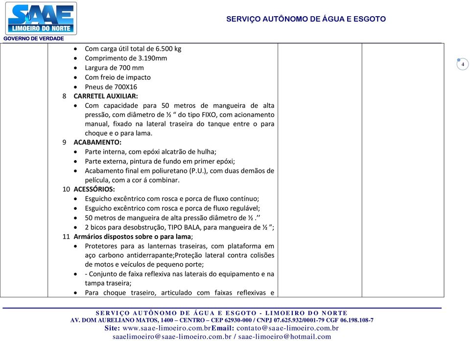 fixado na lateral traseira do tanque entre o para choque e o para lama.