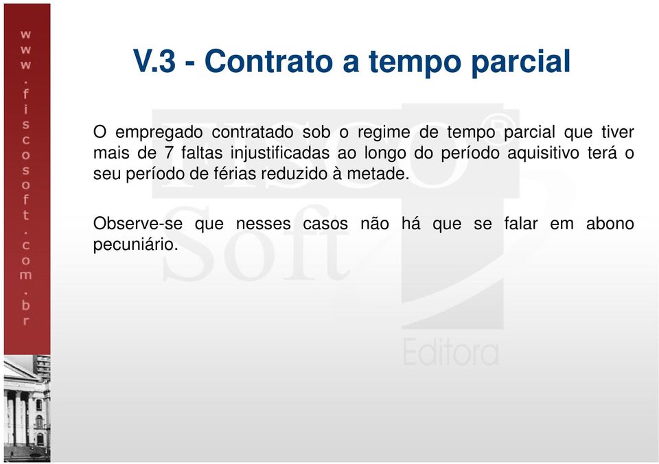 do período aquisitivo terá o seu período de férias reduzido à metade.