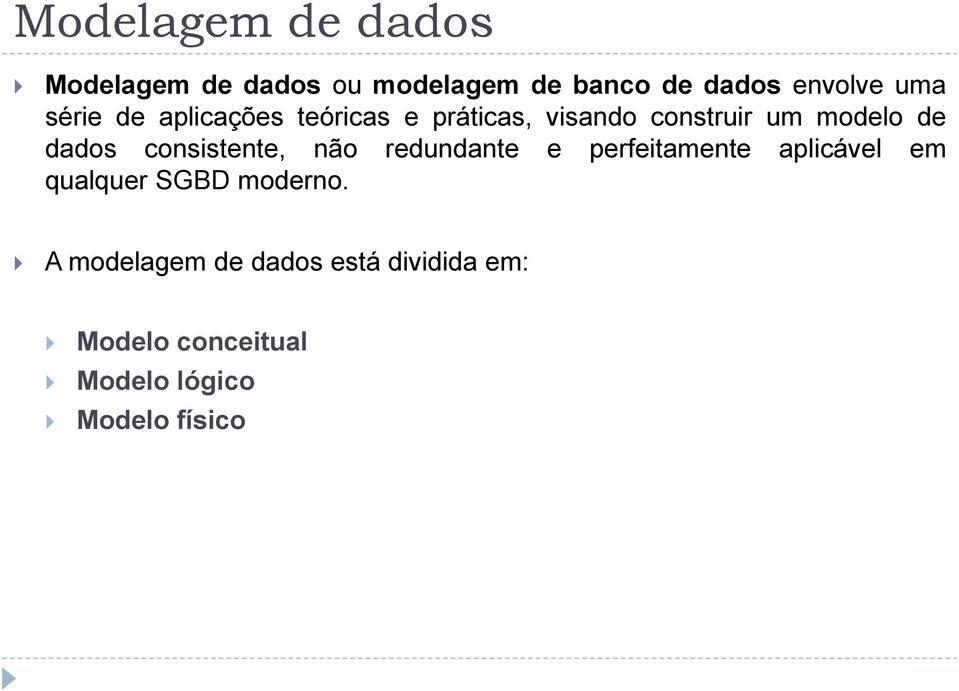 consistente, não redundante e perfeitamente aplicável em qualquer SGBD moderno.