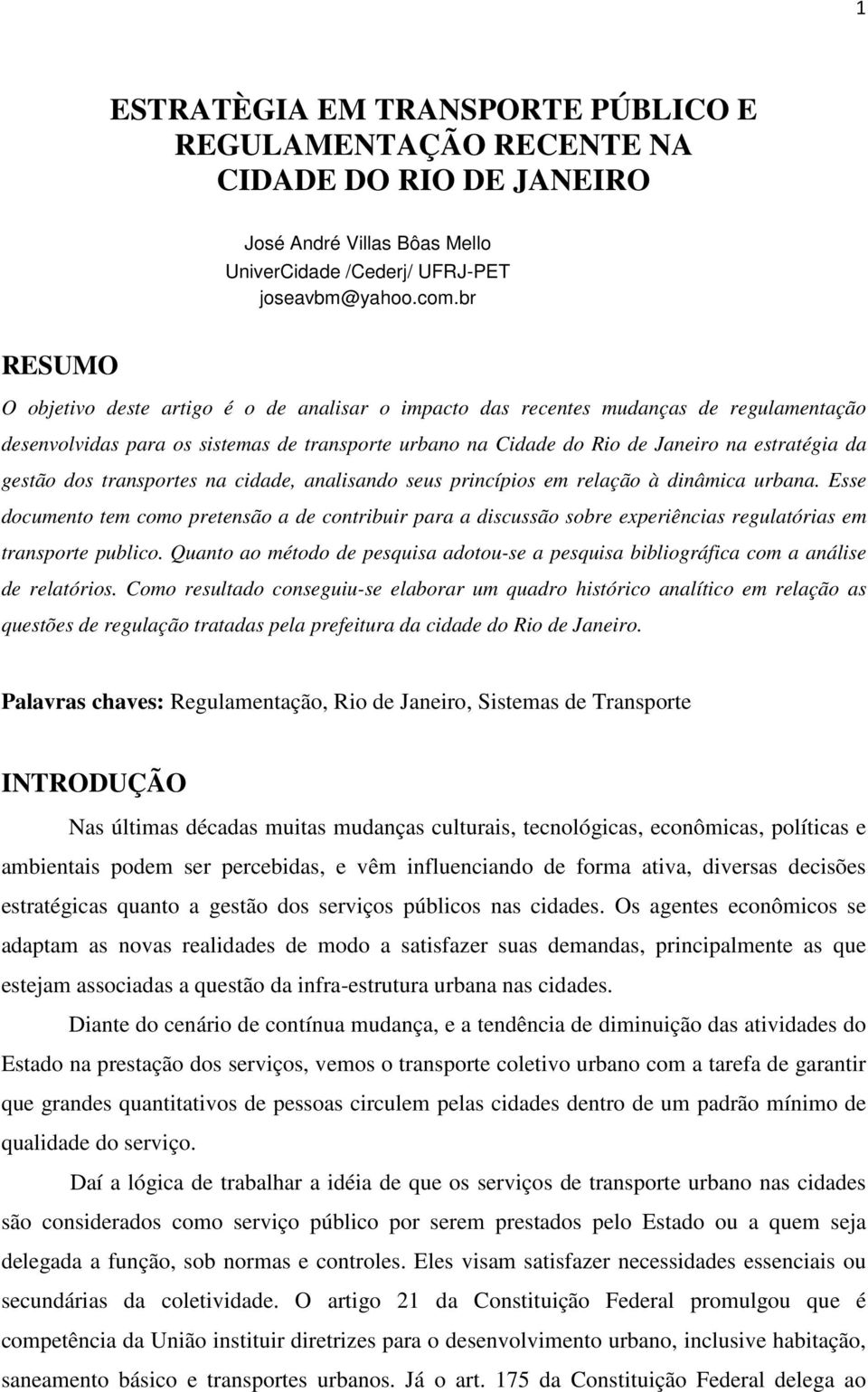 gestão dos transportes na cidade, analisando seus princípios em relação à dinâmica urbana.