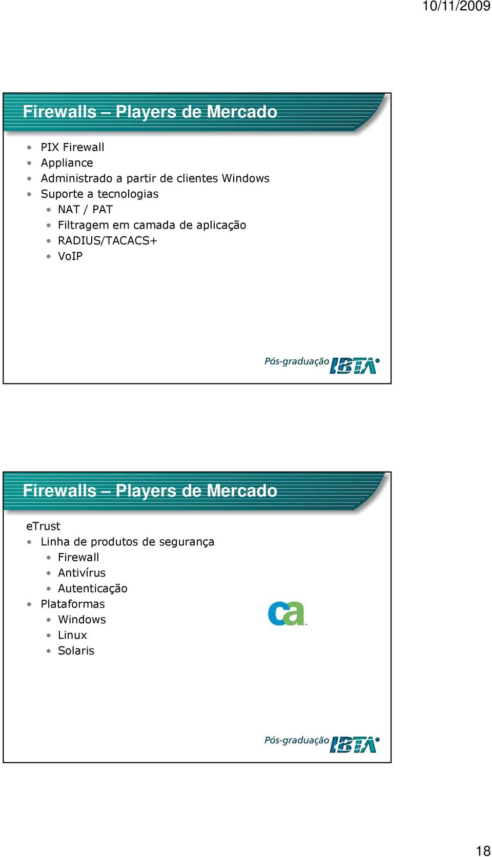 aplicação RADIUS/TACACS+ VoIP Firewalls Players de Mercado etrust Linha de