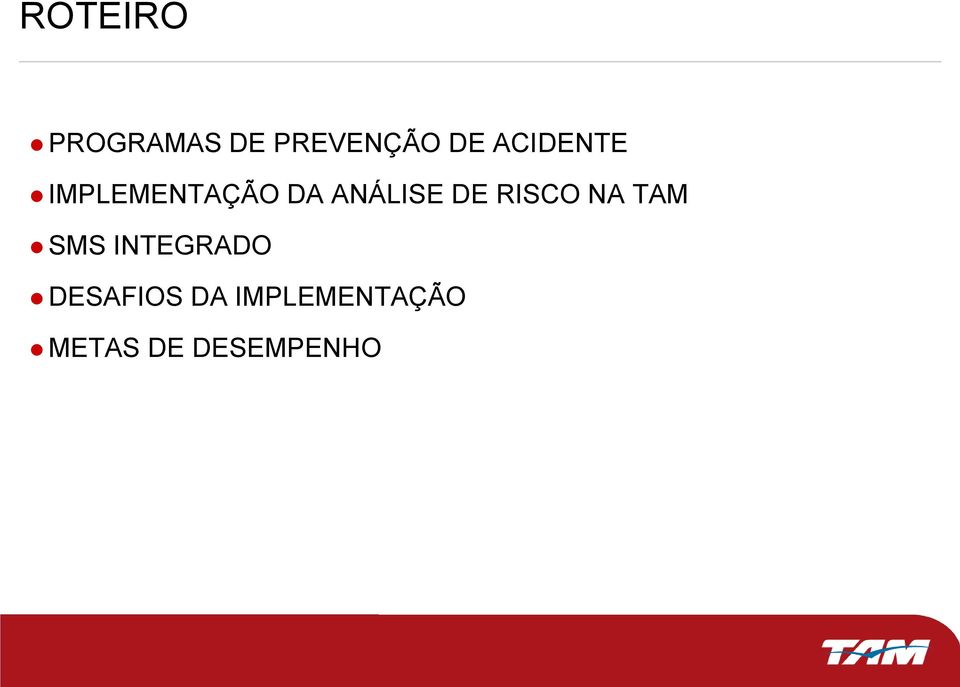 DE RISCO NA TAM SMS INTEGRADO