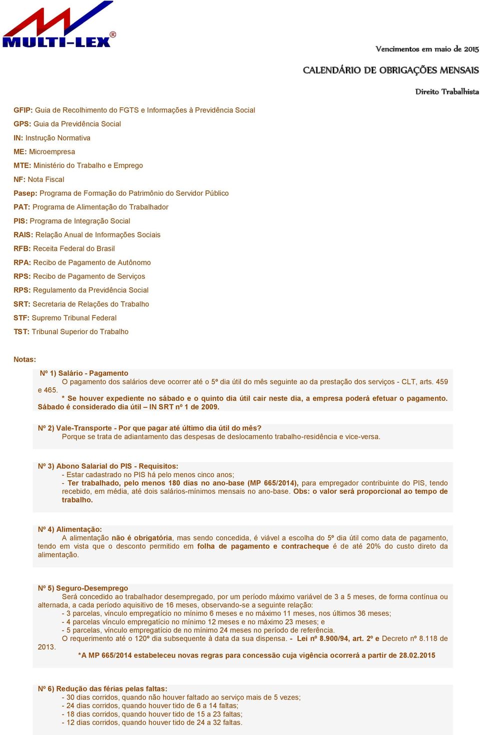 Federal do Brasil RPA: Recibo de Pagamento de Autônomo RPS: Recibo de Pagamento de Serviços RPS: Regulamento da Previdência Social SRT: Secretaria de Relações do Trabalho STF: Supremo Tribunal