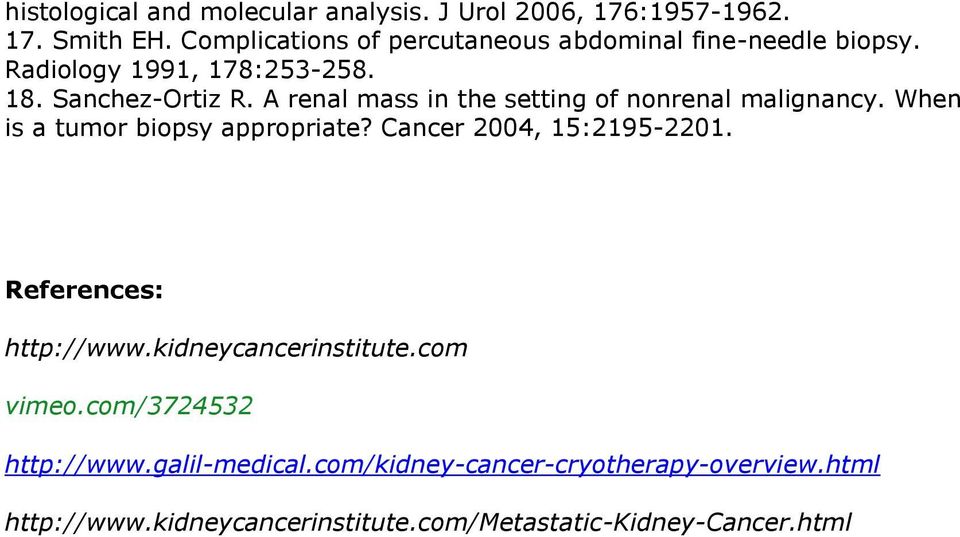 A renal mass in the setting of nonrenal malignancy. When is a tumor biopsy appropriate? Cancer 2004, 15:2195-2201.