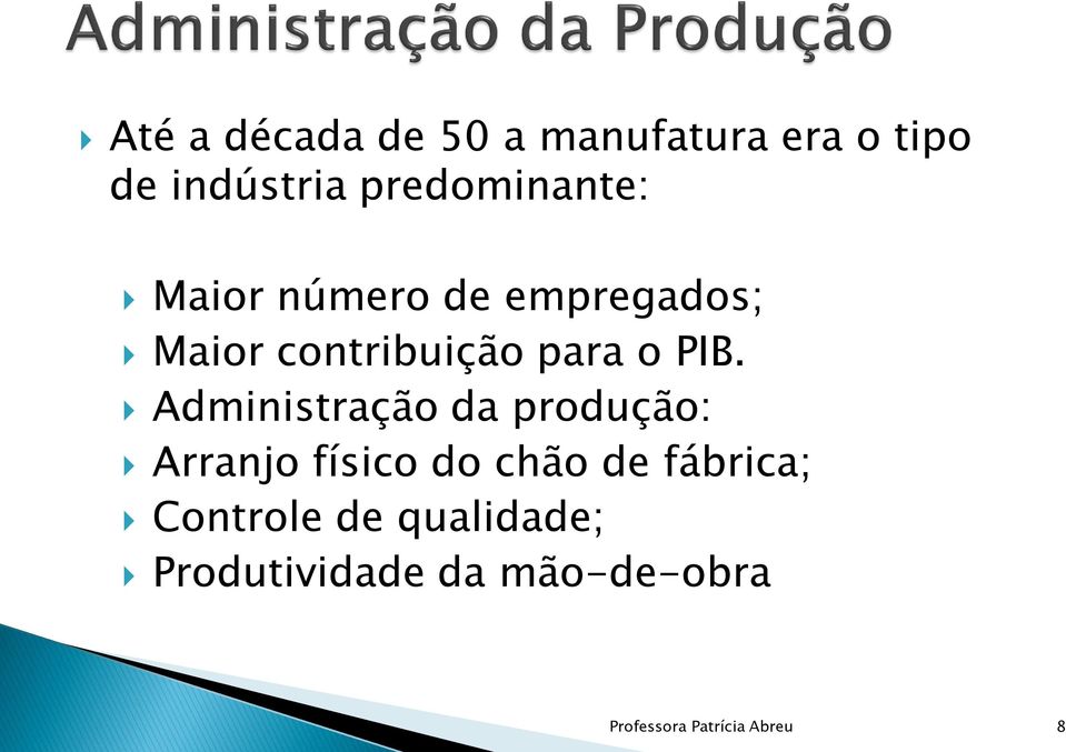 PIB. Administração da produção: Arranjo físico do chão de fábrica;