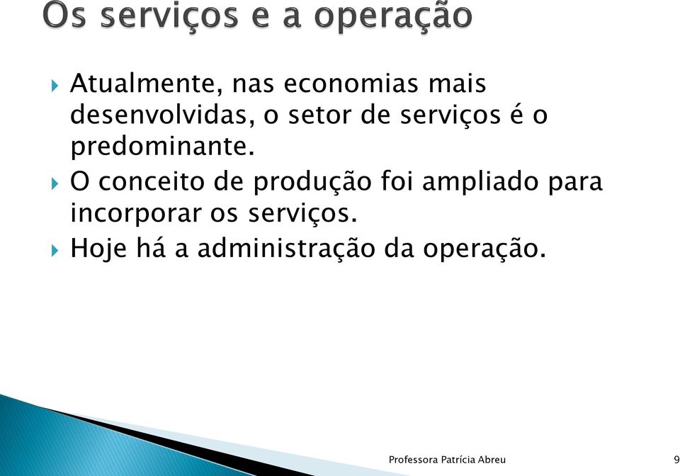 O conceito de produção foi ampliado para incorporar