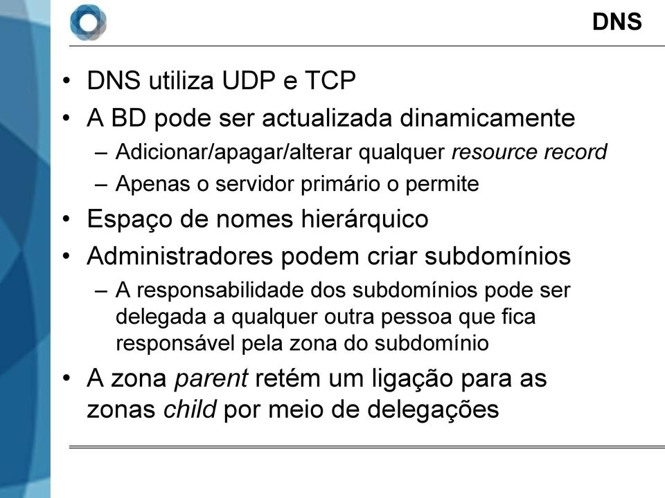 criar subdomínios A responsabilidade dos subdomínios pode ser delegada a qualquer outra pessoa que fica