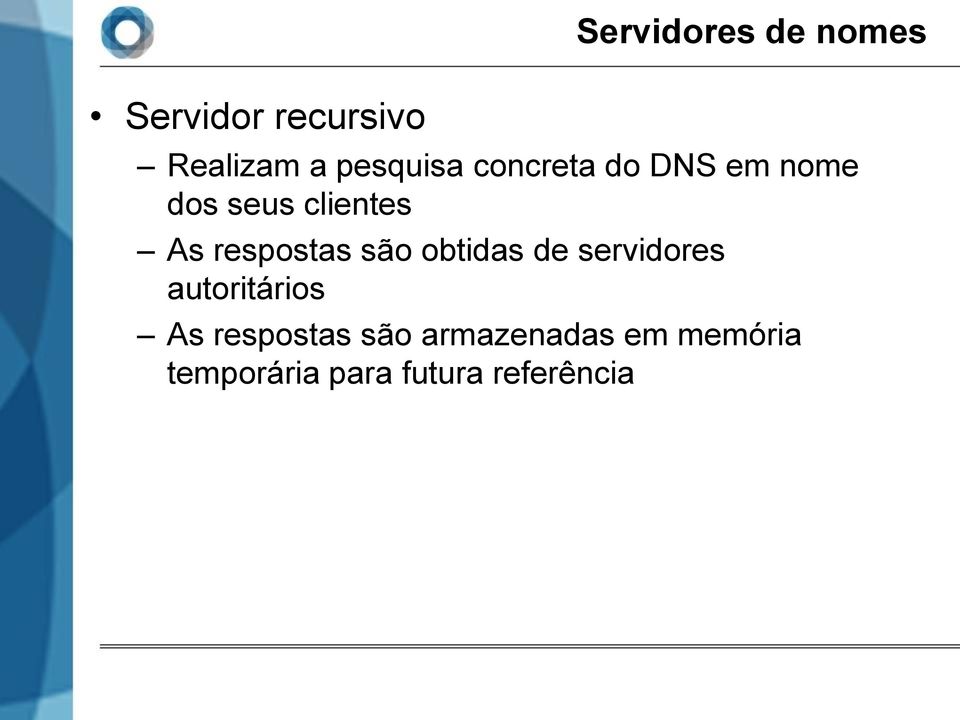 respostas são obtidas de servidores autoritários As