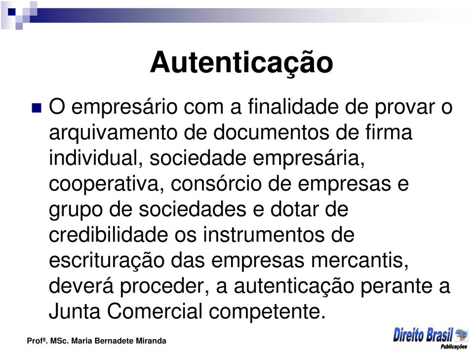 grupo de sociedades e dotar de credibilidade os instrumentos de escrituração das