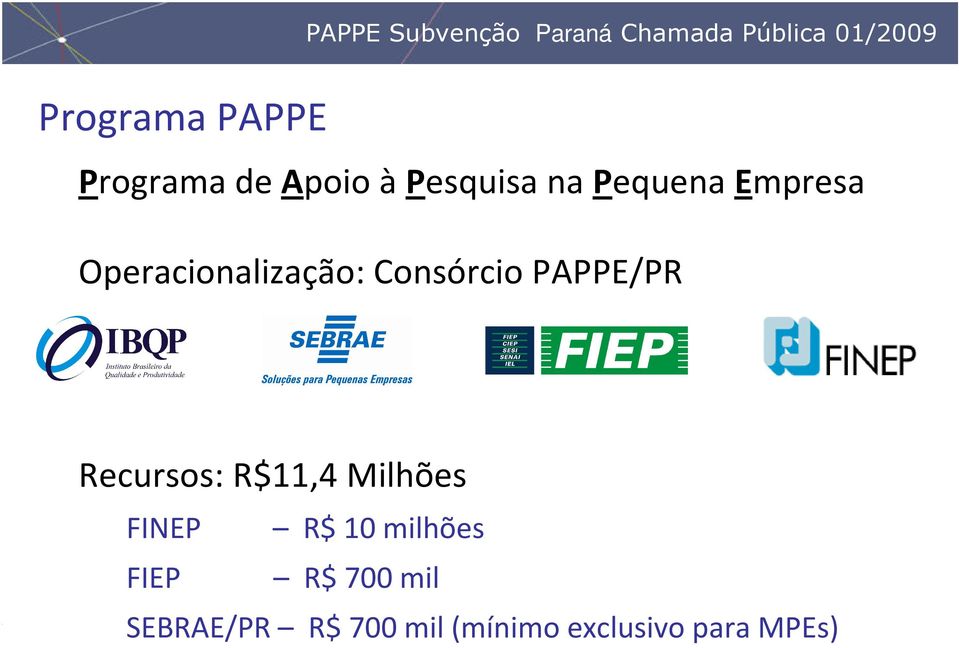 PAPPE/PR Recursos: R$11,4 Milhões FINEP R$ 10