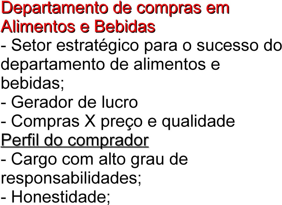 bebidas; - Gerador de lucro - Compras X preço e qualidade