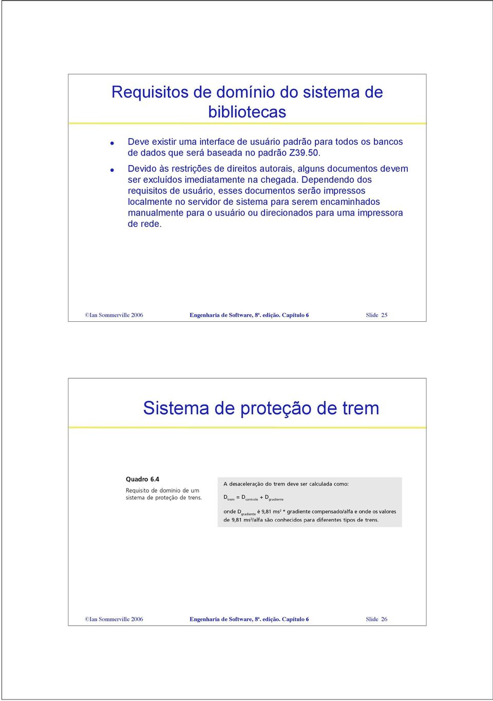 Dependendo dos requisitos de usuário, esses documentos serão impressos localmente no servidor de sistema para serem encaminhados manualmente para o usuário ou