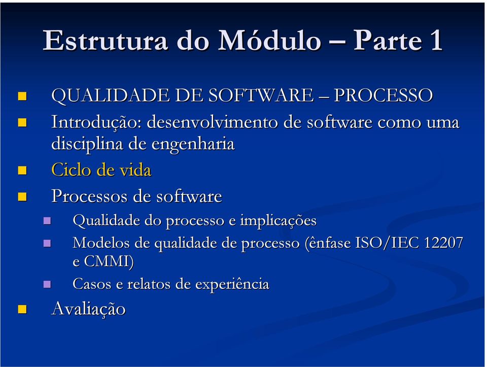 Processos de software Qualidade do processo e implicações Modelos de