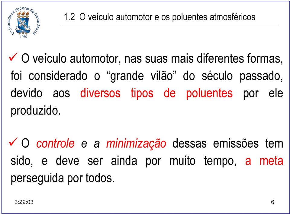 diversos tipos de poluentes por ele produzido.