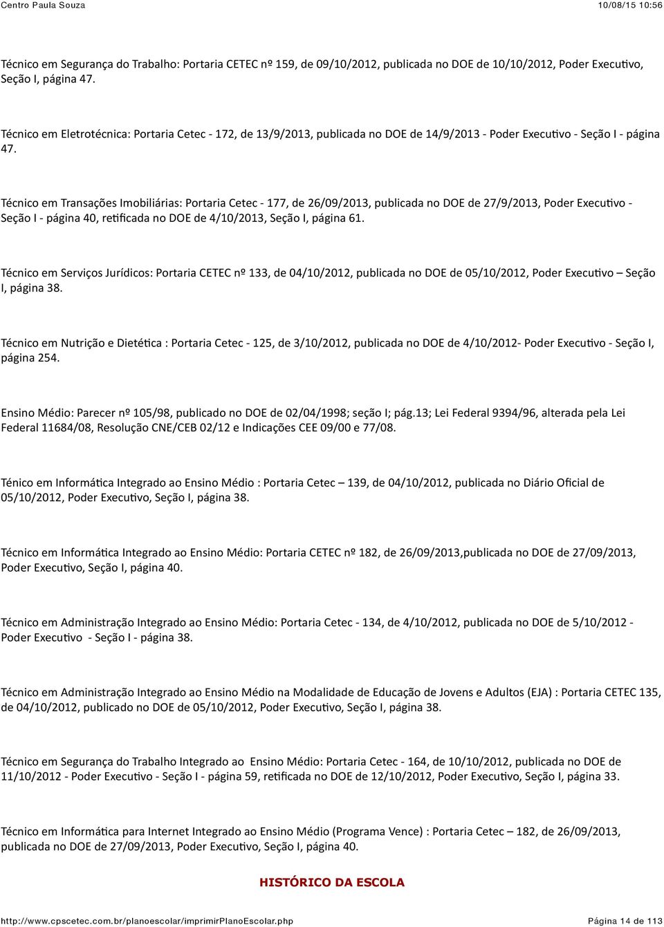 % Técnico%em%Trnsções%Imobiliáris:%Portri%Cetec%G%177,%de%26/09/2013,%publicd%no%DOE%de%27/9/2013,%Poder%ExecuLvo%G Seção%I%G%págin%40,%reLficd%no%DOE%de%4/10/2013,%Seção%I,%págin%61.