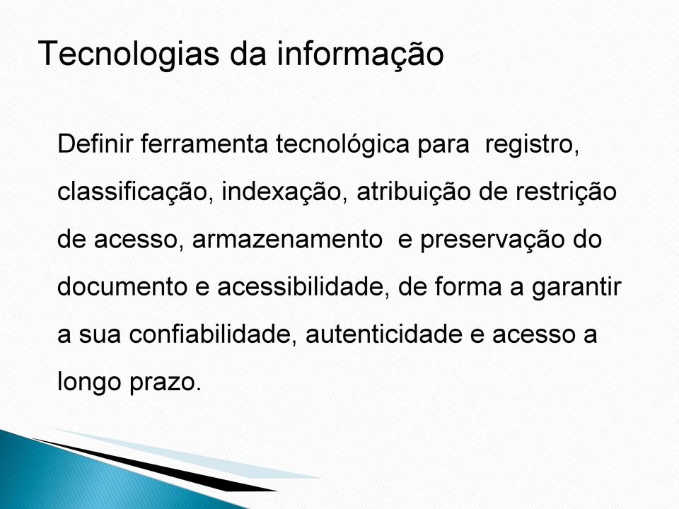 acesso, armazenamento e preservação do documento e acessibilidade,