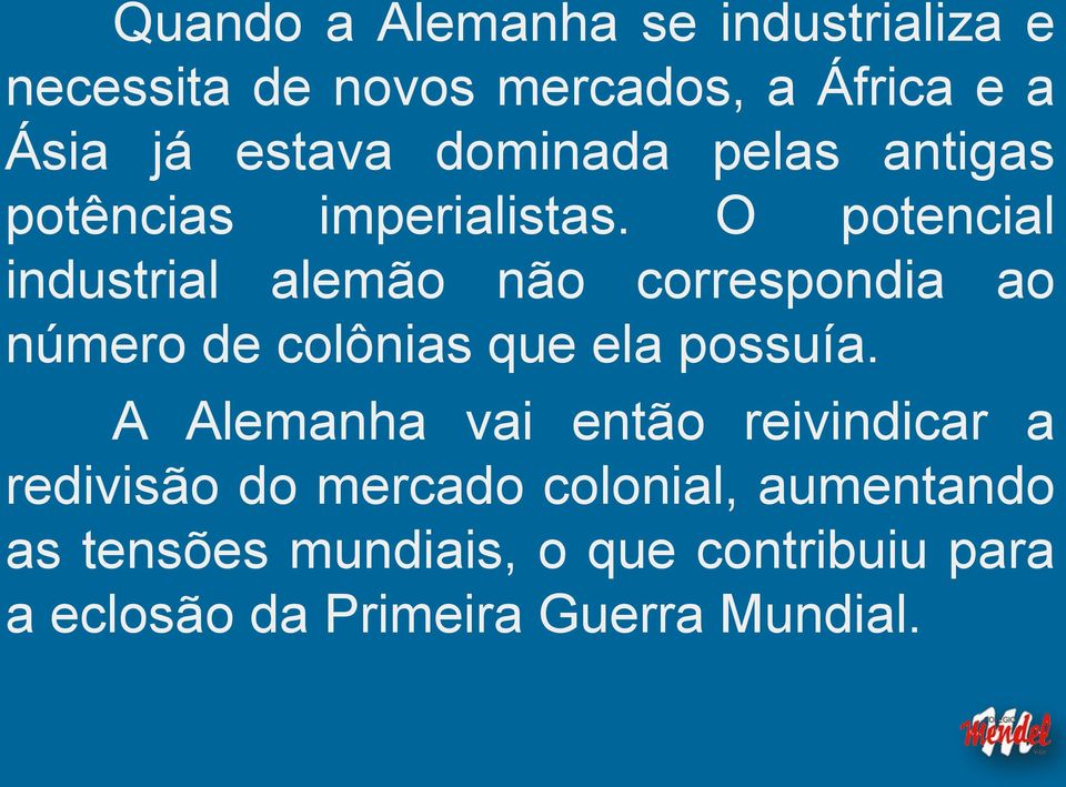 O potencial industrial alemão não correspondia ao número de colônias que ela possuía.