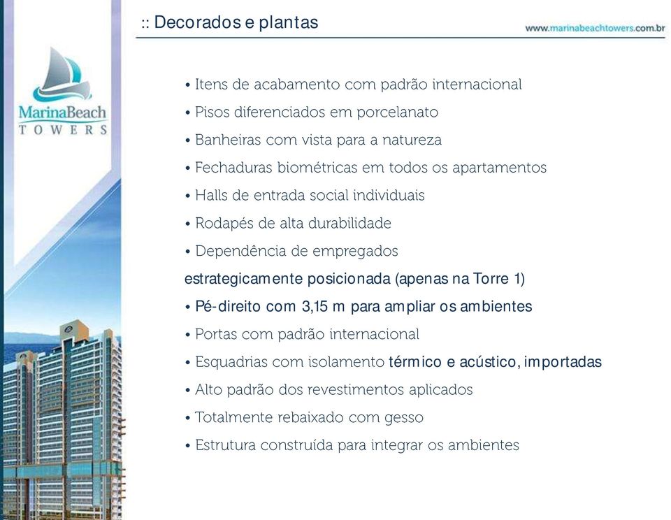 na Torre 1) Pé-direito com 3,15 m