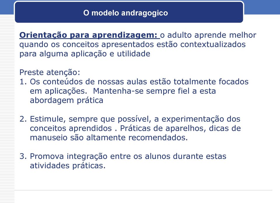 Os conteúdos de nossas aulas estão totalmente focados em aplicações. Mantenha-se sempre fiel a esta abordagem prática 2.