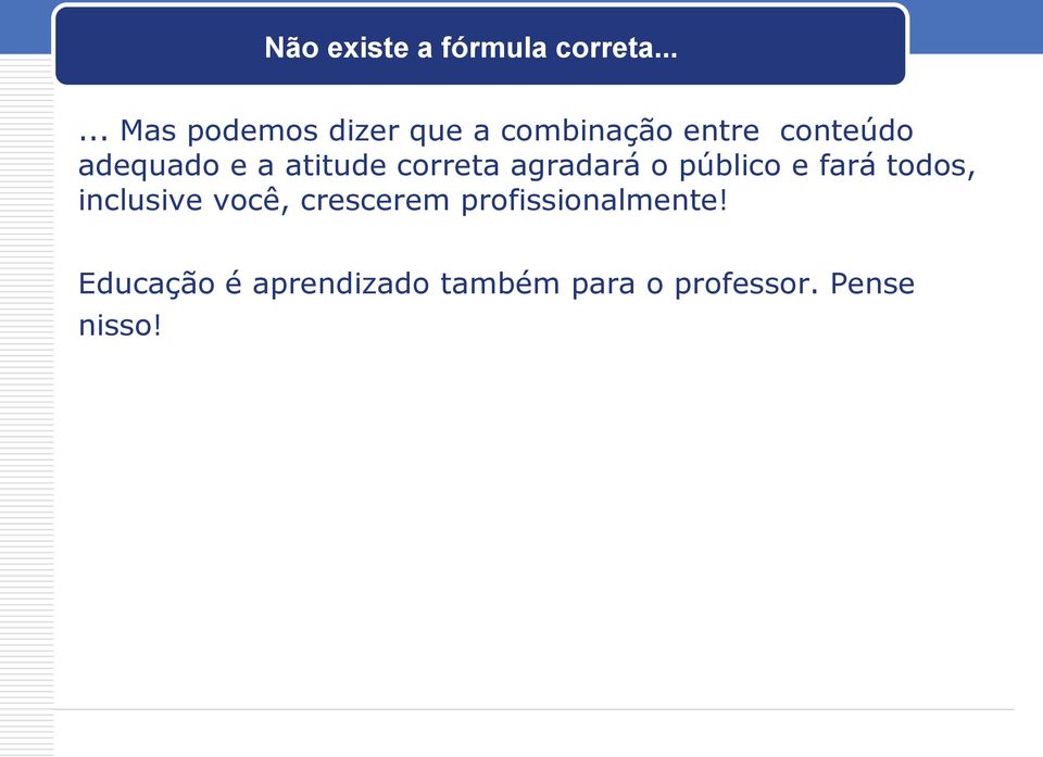 adequado e a atitude correta agradará o público e fará todos,