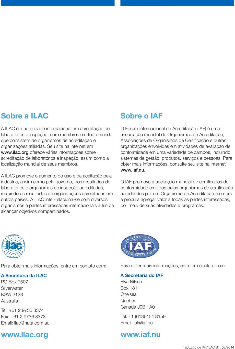 A ILAC promove o aumento do uso e da aceitação pela indústria, assim como pelo governo, dos resultados de laboratórios e organismos de inspeção acreditados, incluindo os resultados de organizações