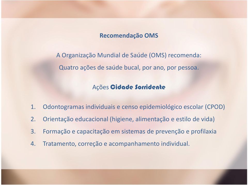 Odontogramas individuais e censo epidemiológico escolar (CPOD) 2.