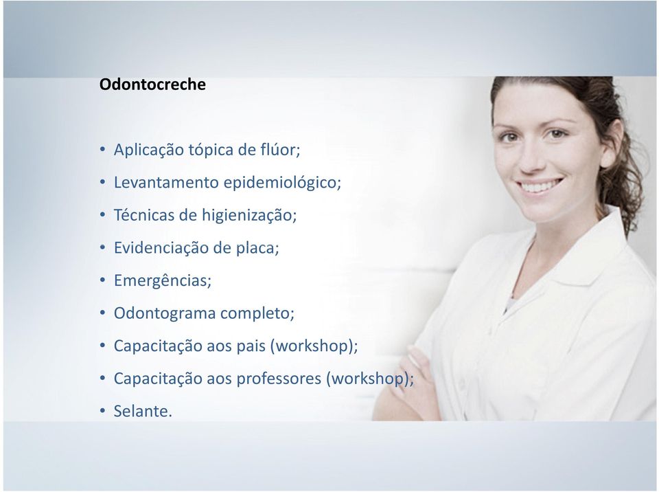 placa; Emergências; Odontograma completo; Capacitação aos