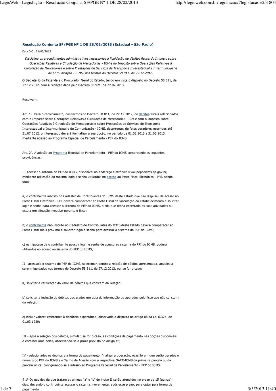 Operações Relativas à Circulação de Mercadorias e sobre Prestações de Serviços de Transporte Interestadual e Intermunicipal e de Comunicação - ICMS, nos termos do Decreto 58.811, de 27.12.2012.