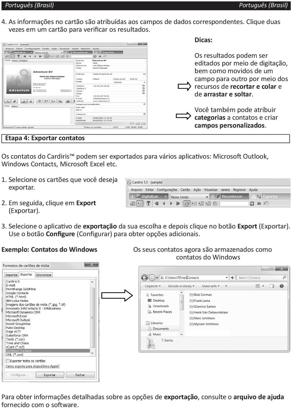 Etapa 4: Exportar contatos Você também pode atribuir categorias a contatos e criar campos personalizados.