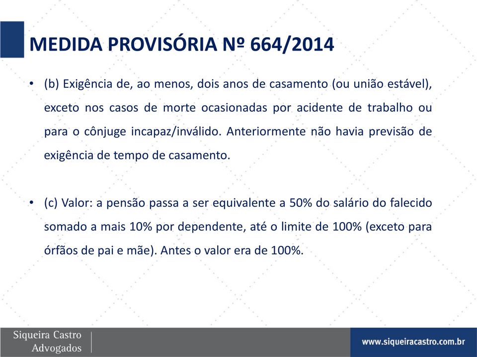 Anteriormente não havia previsão de exigência de tempo de casamento.