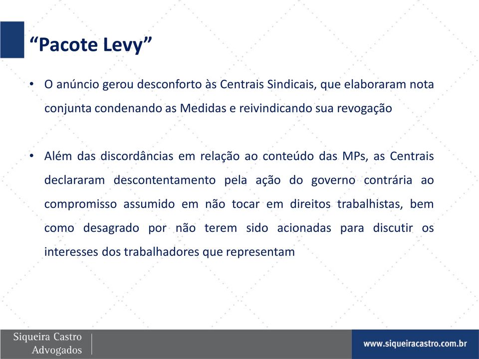 declararam descontentamento pela ação do governo contrária ao compromisso assumido em não tocar em direitos