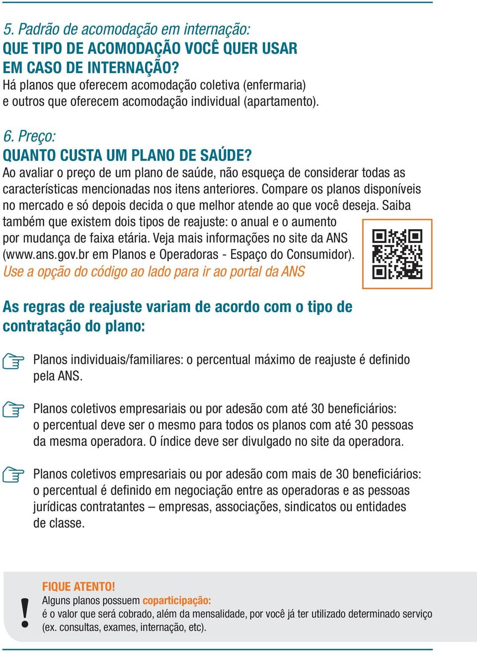 Ao avaliar o preço de um plano de saúde, não esqueça de considerar todas as características mencionadas nos itens anteriores.