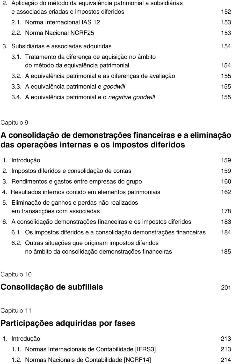 A equivalência patrimonial e as diferenças de avaliação 155 3.3. A equivalência patrimonial e goodwill 155 3.4.