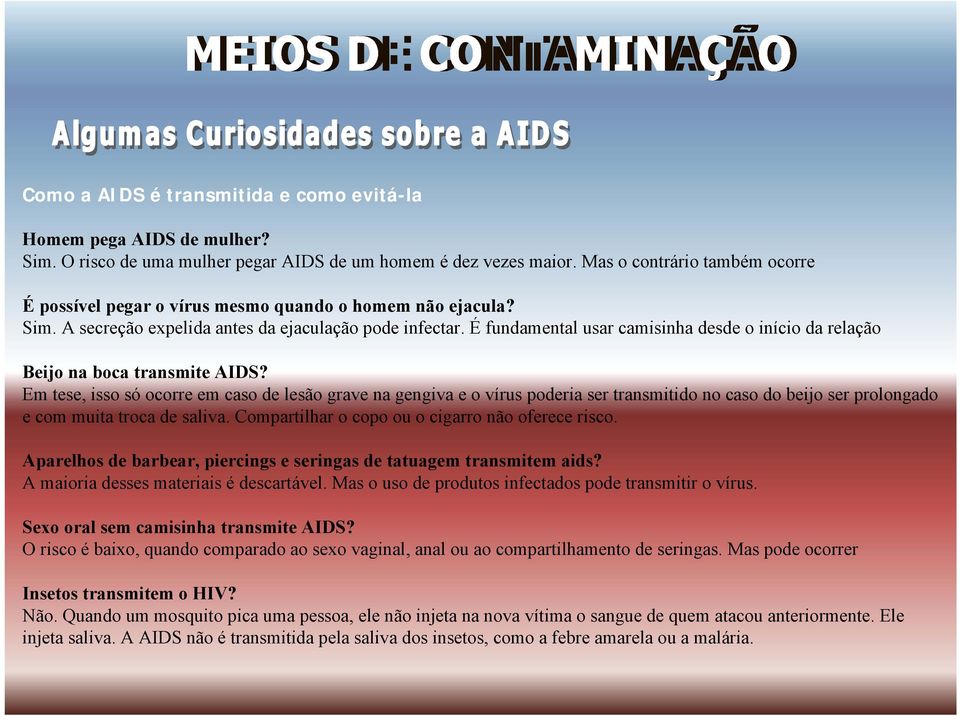 É fundamental usar camisinha desde o início da relação Beijo na boca transmite AIDS?