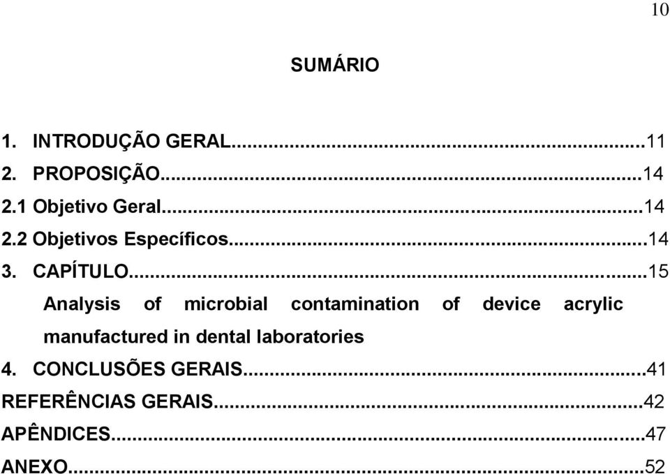 ..15 Analysis of microbial contamination of device acrylic manufactured
