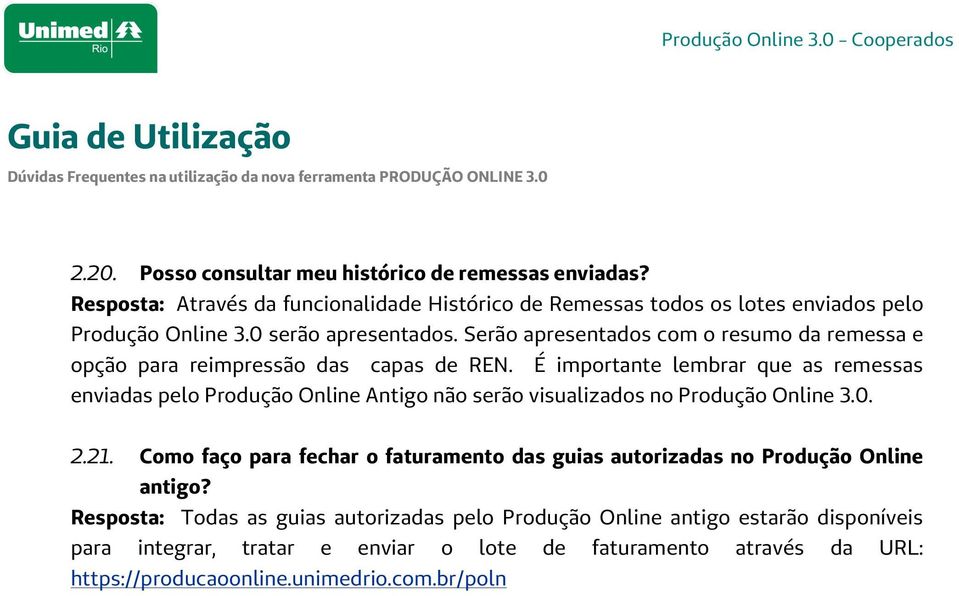 É importante lembrar que as remessas enviadas pelo Produção Online Antigo não serão visualizados no Produção Online 3.0. 2.21.