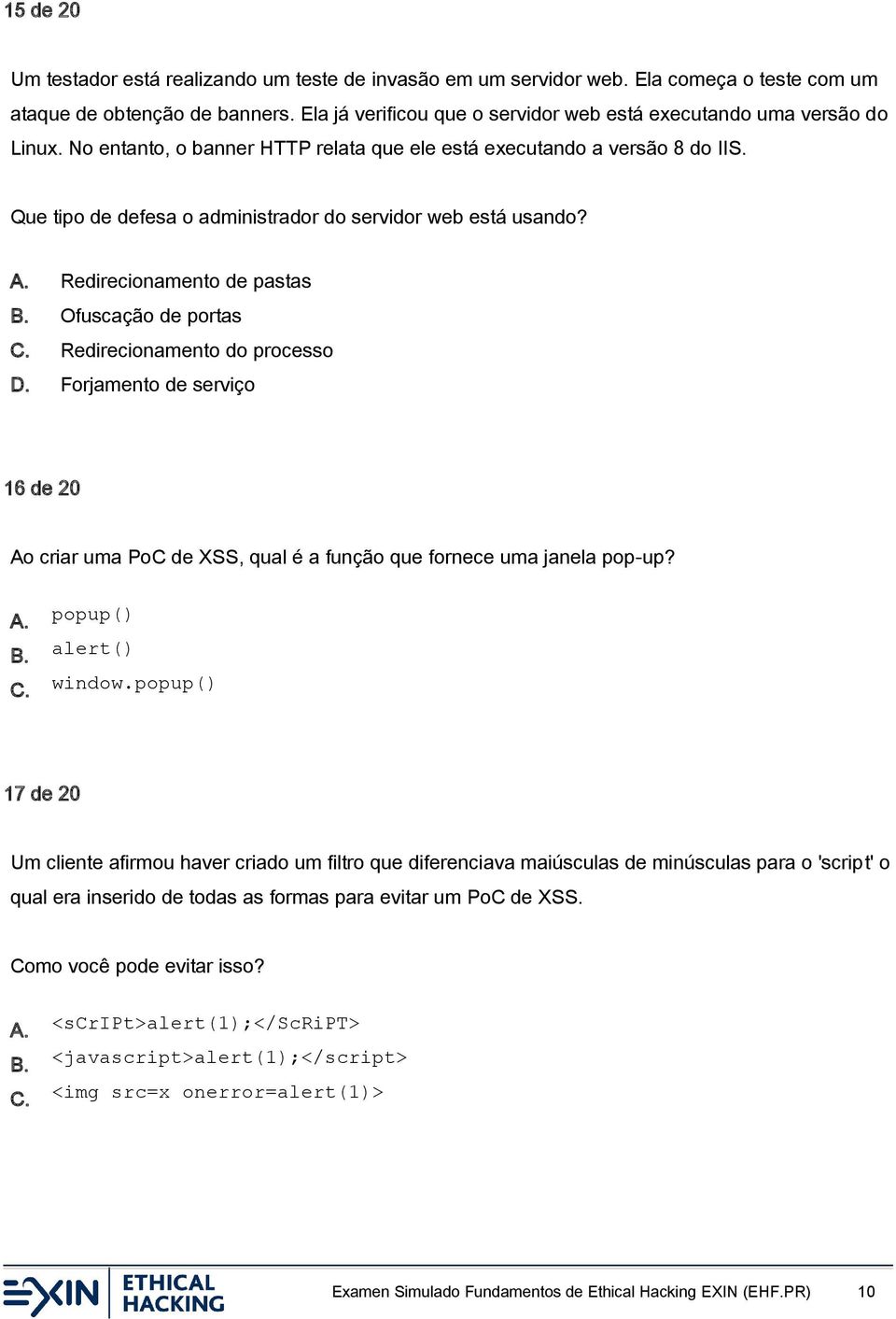 Que tipo de defesa o administrador do servidor web está usando? A. Redirecionamento de pastas B. Ofuscação de portas C. Redirecionamento do processo D.