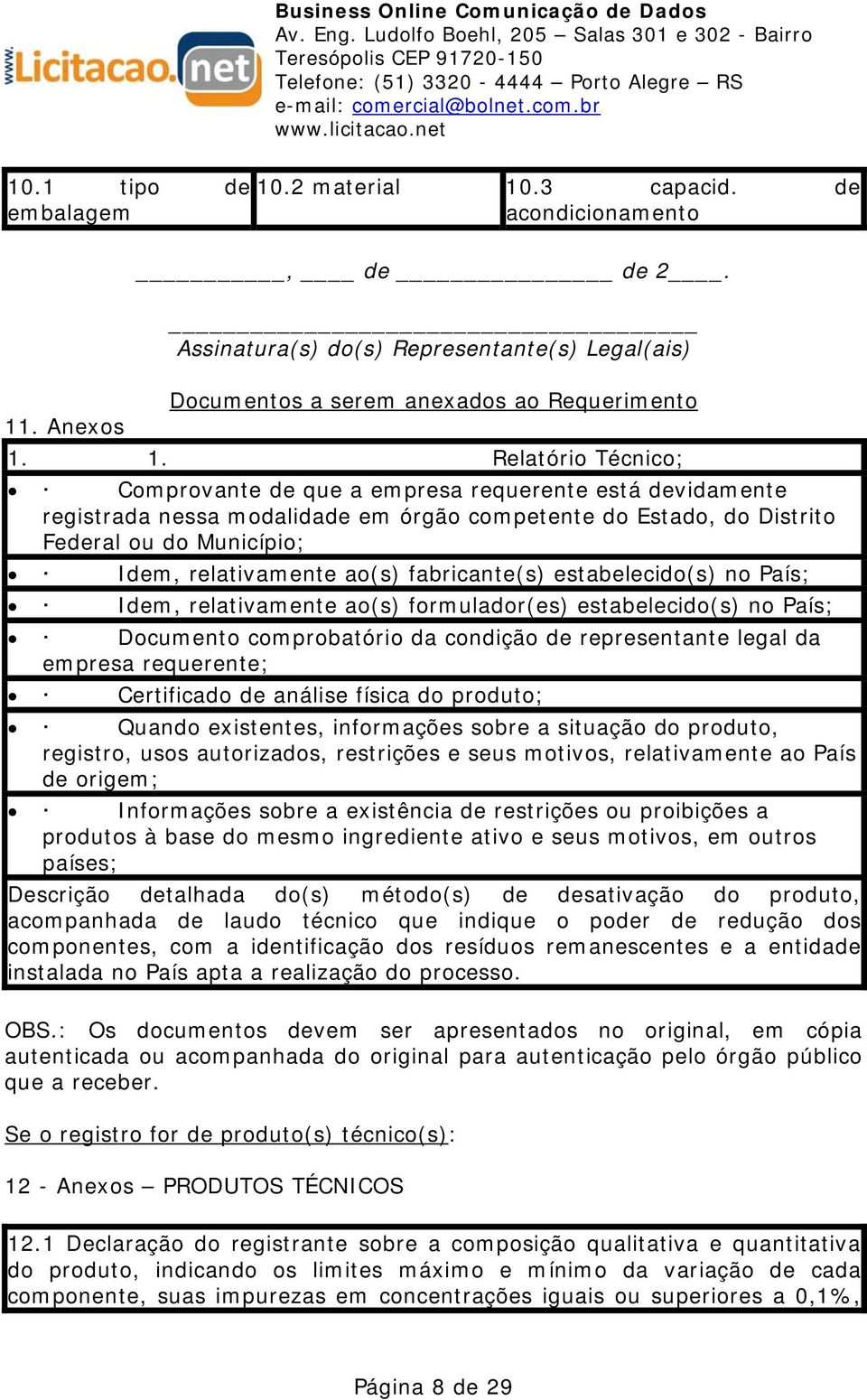 .3 capacid. de acondicionamento, de de 2. Assinatura(s) do(s) Representante(s) Legal(ais) Documentos a serem anexados ao Requerimento 11