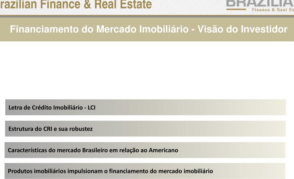 sua robustez Características do mercado Brasileiro em relação ao