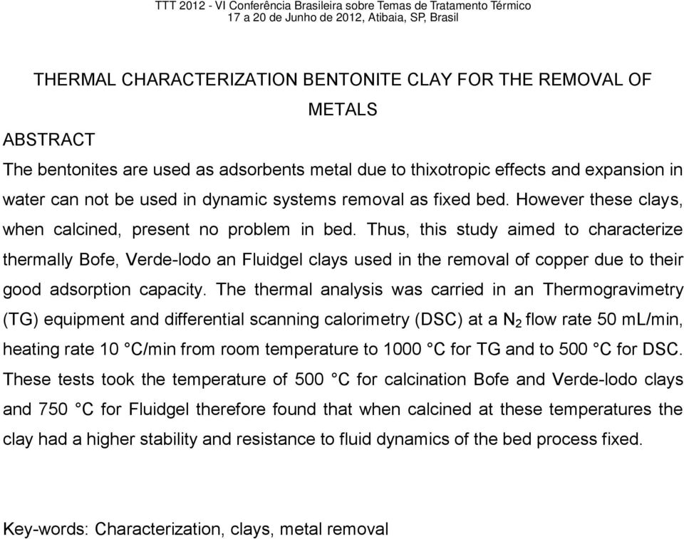 Thus, this study aimed to characterize thermally Bofe, Verde-lodo an Fluidgel clays used in the removal of copper due to their good adsorption capacity.
