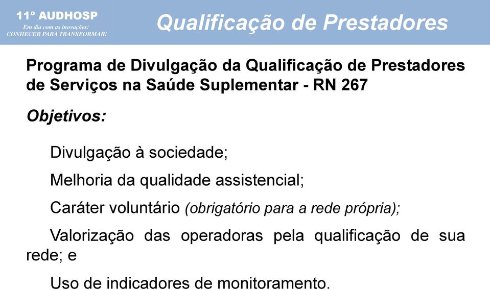 qualidade assistencial; Caráter voluntário (obrigatório para a rede própria);